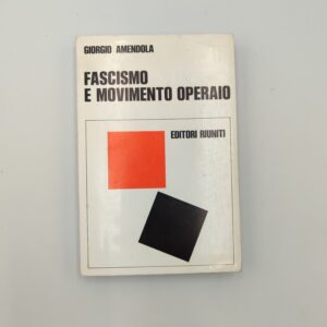 Giorgio Amendola - Fascismo e movimento operaio - Editori Riuniti 1975