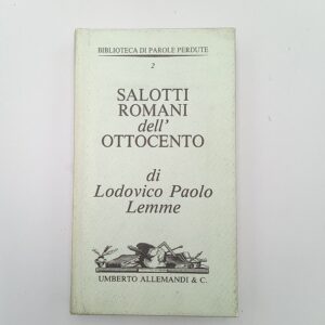 Lodovico Paolo Lemme - Salotti romani dell'Ottocento - Allemandi 1990