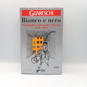 Giovannino Guareschi - Bianco e nero. Giovanni Guareschi a Parma 1929-1938. - Rizzoli 2001