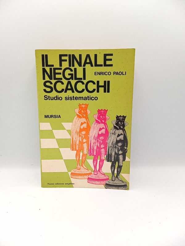 Enrico Paoli - Il finale negli scacci. Studio sistematico. - Mursia 1978