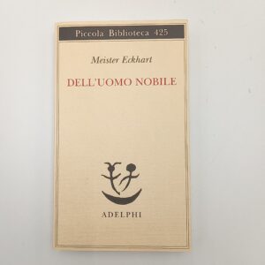 Meister Eckhart - Dell'uomo nobile - Adelphi 2020