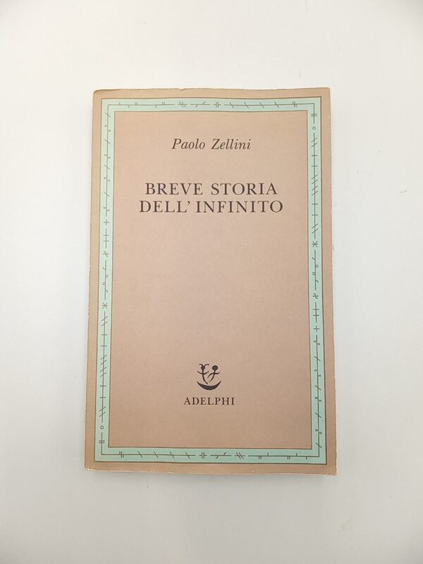 Paolo Zellini - Breve storia dell'infinito - Adelphi 2001