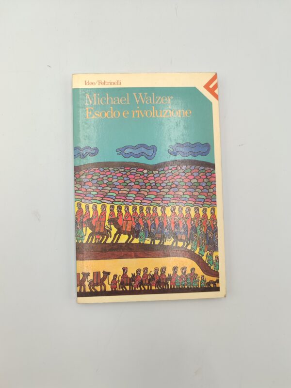 Michael Walzer - Esodo e rivoluzione - Feltrinelli 1986