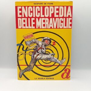 gaspare De Fiore - Enciclopedia delle meraviglie - La scuola Ed. 1968