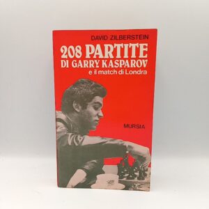 David Zilberstein - 208 partite di Garry Kasparov e il match di Londra - Mursia 1984