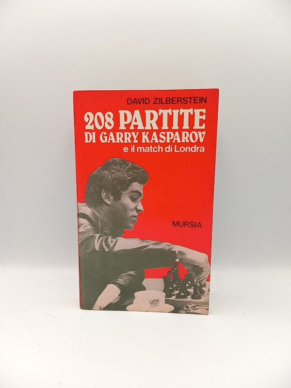 David Zilberstein - 208 partite di Garry Kasparov e il match di Londra - Mursia 1984