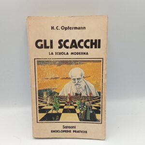 H. C. Opfermann - Gli scacchi. la scuola moderna. - Sansoni 1980