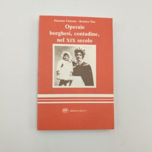 F.Taricone, B.Pisa - Operaie borghesi, contadine, nel XIX secolo - Carucci 1985
