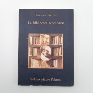 Luciano Canfora - La biblioteca scomparsa - Sellerio 1991