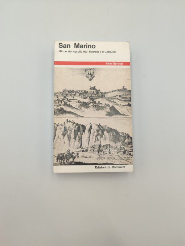 Aldo Garosci - San Marino mito storiografia tra i libertini e il Carducci - Ed. di Comunità 1967