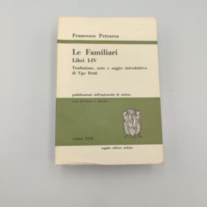 Francesco Petrarca - Le Familiari libri I-IV - Argalia 1970