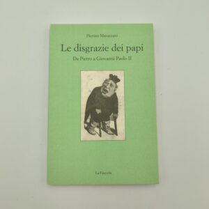 P.Marazzani - Le disgrazie dei papi da Pietro a Giovanni Paolo II - La fiaccola 2002