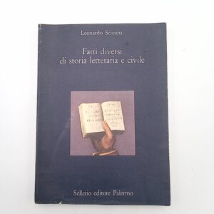 Leonardo Sciascia - Fatti diversi di storia letteraria e civile - Sellerio 1989