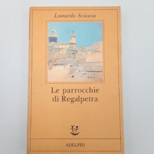 Leonardo Sciascia - Le parocchie di Regalpetra - Adelphi 1991