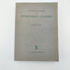 Eugenio Garin - La cultura filosofica del rinascimento italiano - Sansoni 1961
