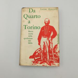 Luciano Bianciardi - Da Quarto a Torino breve storia della spedizione dei Mille - Feltrinelli 1960