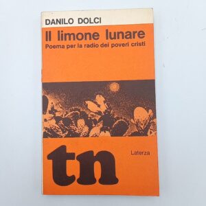 Danilo Dolci - Il limone lunare. Poema per la radio dei poveri cristi. - Laterza 1971