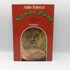 Aldo Fabrizi - Nonno pane - Ricette e considerazioni in versi. - Mondadori 1980