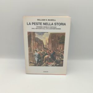 W.H. McNeill - La peste nella storia. Epidemie, morbi e contagio dall'antichità all'età contemporanea - Einaudi 1982