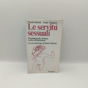 M.Quaini, P.Meriggiani - Le servitù sessuali - Bompiani 1976