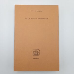 Giovanni Moretto - Etica e storia in Schleiermacher - Bibliopolis 1979
