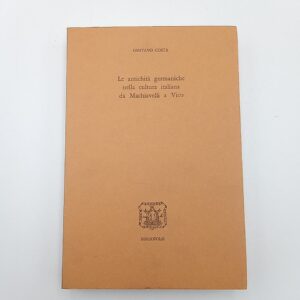 Gustavo Costa - Le antichità germaniche nella cultura italiana da Machiavelli a Vico - Bibliopolis 1977
