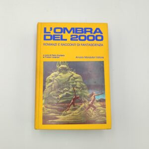Fruttero, Lucentini (a cura di) - L'ombra del 2000. Romanzi e racconti di fantascienza - Mondadori 1971