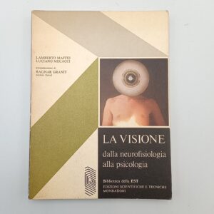 L. Maffei, L. Mecacci - La visione. Dalla neurofisiologia alla psicologia. - Mondadori 1979
