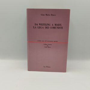 G.M. Bravo - Da Weitling a Marx. La lega dei comunisti - La pietra 1977