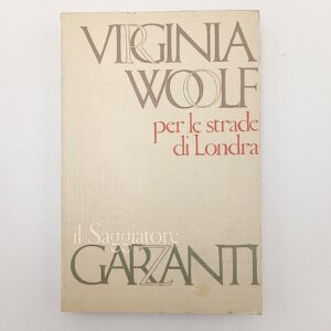 Virginia Woolf - Per le strade di Londra - Garzanti 1963