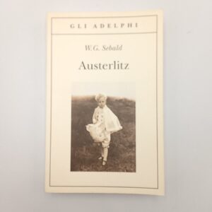 W. G. Sebald - Austerlitz - Adelphi 2006