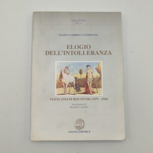 Mario Gabriele Giordano - Elogio dell'intolleranza. Venti anni di riscontri (1979-1998) - Sabatia Editrice 1999