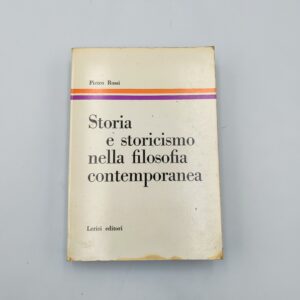 Pietro Rossi - Storia e storicismo nella filosofia contemporanea - Lerici 1960