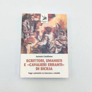A. Catalfmao - Scrittori,umanisti e cavalieri erranti di sicilia - Sicilia Punto L 2001