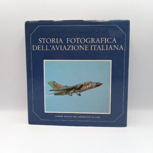 C. Falessi, M. Pagliano - Storia fotografica dell'aviazione italiana - Newton Compton1985