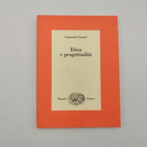 Giancarlo Lunati - Etica e progettualità - Einaudi 1992