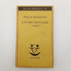 Hugo von Hofmannsthal - L'uomo difficile. Commedia. - Adelphi 1976