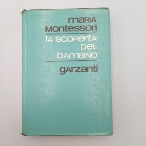 Maria Montessori - La scoperta del bambino - Garzanti 1977
