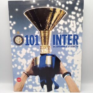 101 Inter. Dal centenario al 17° scudetto. - Skira 2009