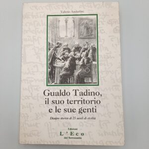 Valerio Anderlini - Gualdo Tadino, il suo territorio e le sue genti - L'Eco del Serrasanta 1998