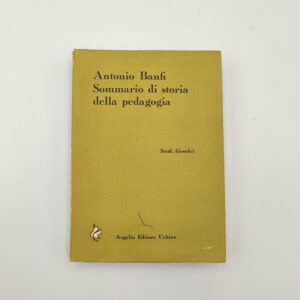 Antonio Banfi - Sommario di storia della pedagogia - Argalia 1964