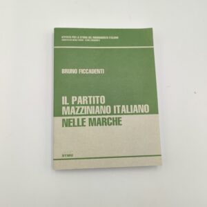 Bruno Ficcadenti - Il partito mazziniano italiano nelle Marche - Stibu