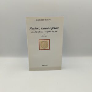 Raffaele D'Agata - Nazioni, società e potere interdipendenza e conflitto nel '900 vol.I1890-1945 - Abramo 1992