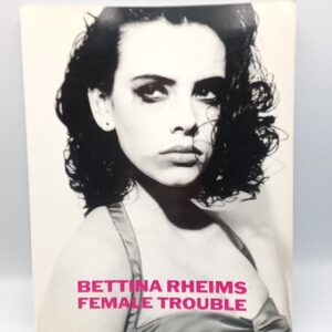 Bettina Rheims - Female trouble - Schirmer 1991