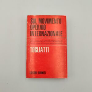 Togliatti - Sul movimento operaio internazionale - Editori Riuniti 1972