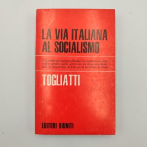 Togliatti - La via italiana al socialismo - Editori Riuniti 1972