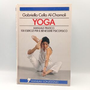 gabriella Cella Al-Chamali - Yoga. Manuale pratico. - Sonzogno 1991
