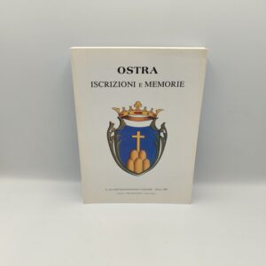 Città di Ostra - Ostra. Iscrizioni e memorie - Tecnostampa 1985