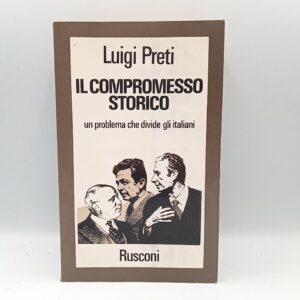 Luigi Preti - Il compromesso storico - Rusconi 1975
