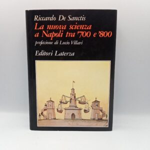Riccardo De Sanctis - La nuova scienza a Napoli tra '700 e '800 - Laterza 1986